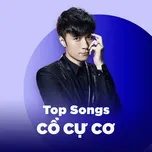 Những Bài Hát Hay Nhất Của Cổ Cự Cơ (Leo Ku)