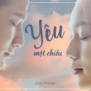 Yêu Một Chiều (Single) - Zick Phạm