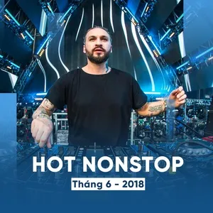 Nhạc Nonstop Hot Tháng 06/2018 - DJ