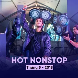 Nhạc Nonstop Hot Tháng 05/2018 - DJ