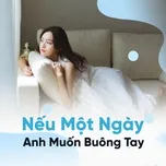 Download nhạc hay Nếu Một Ngày Anh Muốn Buông Tay Mp3 miễn phí