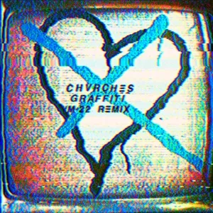 Graffiti (M-22 Remix) (Single) - Chvrches