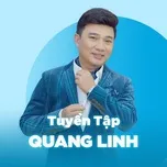 Download nhạc hot Những Bài Hát Hay Nhất Của Quang Linh Mp3 về máy