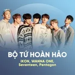 Tải nhạc Mp3 Zing Bộ Tứ Hoàn Hảo: iKON, WANNA ONE, Seventeen, Pentagon miễn phí