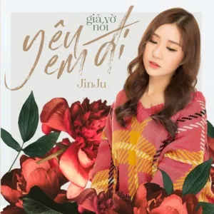 Giả Vờ Nói Yêu Em Đi (Single) - Jin Ju