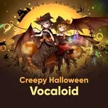 Ca nhạc Tuyển Tập Ca Khúc Creepy Halloween Vocaloid - Hatsune Miku, Megurine Luka, Kagamine Rin, V.A