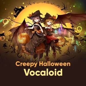 Tuyển Tập Ca Khúc Creepy Halloween Vocaloid - Hatsune Miku, Megurine Luka, Kagamine Rin, V.A