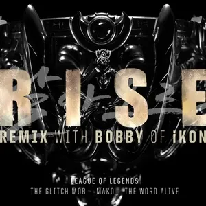 Rise Remix (2018 League Of Legends World Championship) (Single) - League Of Legends, Bobby, Mako, V.A