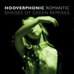 Nghe nhạc Romantic (Shades Of Green Remix) (Single) - Hooverphonic