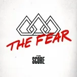 Nghe nhạc The Fear (Single) - The Score
