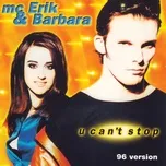Ca nhạc U Can't Stop (96 Version) - MC Erik & Barbara