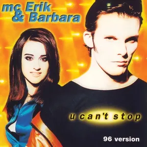 U Can't Stop (96 Version) - MC Erik & Barbara
