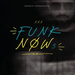 Dennis Dj Apresenta: Funk Now! Vol. 3 - DJ Dennis