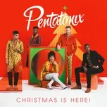 Nghe nhạc Christmas Is Here! - Pentatonix