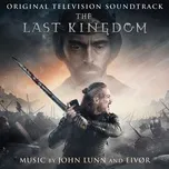 Nghe nhạc The Last Kingdom (Single) - John Lunn, Eivor