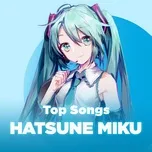 Download nhạc Mp3 Những Bài Hát Hay Nhất Của Hatsune Miku hot nhất