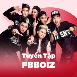 Những Bài Hát Hay Nhất Của FBBOIZ - FBBOIZ