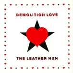 Nghe nhạc Demolition Love (Single) - The Leather Nun
