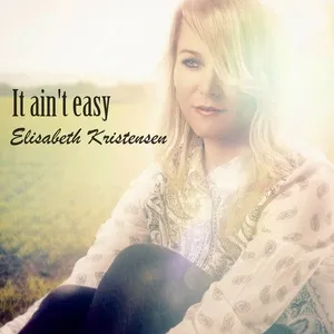 It Ain't Easy (Single) - Elisabeth Kristensen