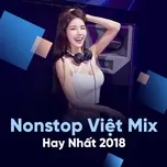 Download nhạc hay Nonstop Việt Mix Hay Nhất 2018 Mp3 miễn phí về máy