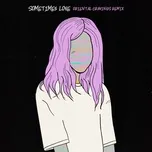 Nghe và tải nhạc Sometimes Love (Alison Wonderland X Slumberjack / Oriental Cravings Remix) (Single) miễn phí về điện thoại