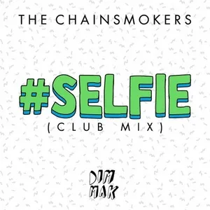 #Selfie (Club Mix) (Single) - The Chainsmokers