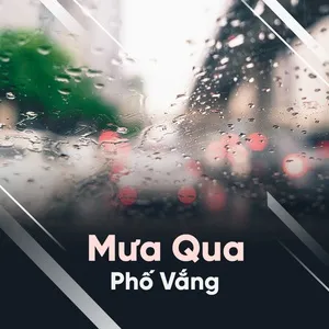 Tải nhạc hot Mưa Qua Phố Vắng - Nhạc Trữ Tình Hay Nhất Về Mưa