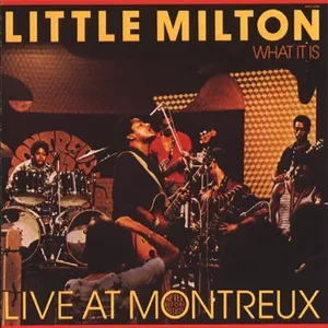 What It Is - Live At Montreux - Little Milton