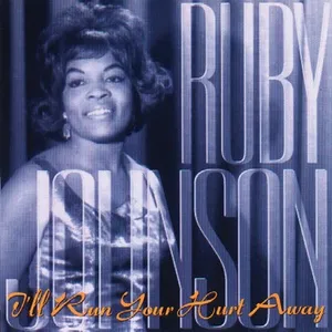 I'll Run Your Hurt Away - Ruby Johnson