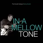In A Mellow Tone: The Smooth Swing Of Kenny Burrell - Kenny Burrell