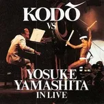 Nghe ca nhạc Kodo Vs. Yosuke Yamashita In Live (EP) - Kodo