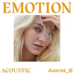 Nghe nhạc Emotion (Acoustic Single) - Astrid S
