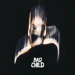 Tải nhạc Bad Child (Single) hay nhất
