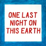 Tải nhạc hot One Last Night On This Earth (Single) Mp3 trực tuyến