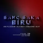 Nghe nhạc Sang Saka Biru (Single) - Joe Flizzow, Altimet, Sonaone, V.A