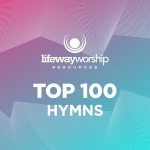 Top 100 Hymns - Lifeway Worship