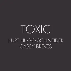 Toxic (Britney Spears Cover) (Single) - Kurt Hugo Schneider, Casey Breves