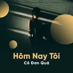 Hôm Nay Tôi Cô Đơn Quá
