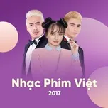 Download nhạc hay Nhạc Phim Điện Ảnh Việt Nam Hot 2017 hot nhất về máy
