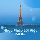 Tải nhạc hot Tuyển Tập Nhạc Pháp Lời Việt Bất Hủ Mp3 nhanh nhất