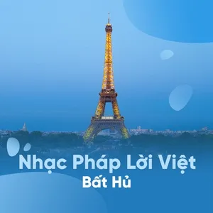 Tuyển Tập Nhạc Pháp Lời Việt Bất Hủ - V.A