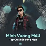 Tải nhạc Zing Top Ca Khúc Lãng Mạn Của Minh Vương M4U miễn phí về điện thoại