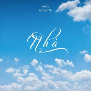 Nhà (Single) - Madihu, Vũ Thanh Vân
