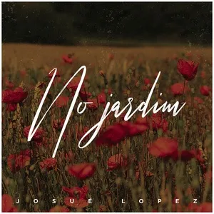 No Jardim (Single) - Josue Lopez