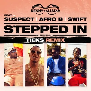 Stepped In (Sexy Back) (Tieks Remix) (Single) - Kenny Allstar, Suspect, Afro B, V.A
