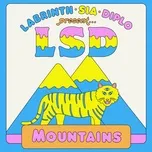 Nghe nhạc Mountains (Single) - LSD, Sia, Diplo, V.A