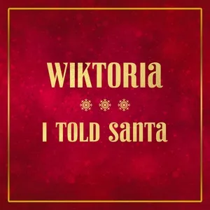 I Told Santa (Single) - Wiktoria