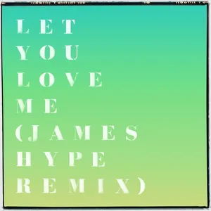 Let You Love Me (James Hype Remix) (Single) - Rita Ora