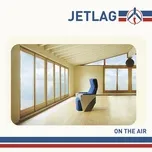 Nghe ca nhạc On The Air - Jetlag