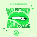 Nghe nhạc Talkin Bout Dancin (Jacob Tillberg Remix) (Single) - Refeci, Emelie Cyreus